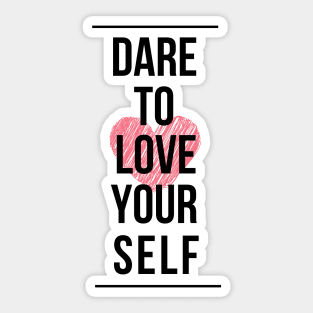 Dare to love yourself Sticker